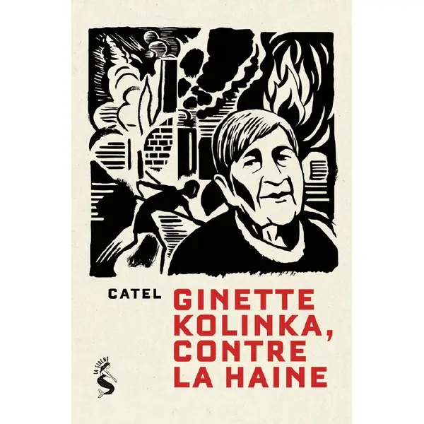 GINETTE KOLINKA, CONTRE LA HAINE - ENTRETIENS INEDITS ET ILLUSTRES