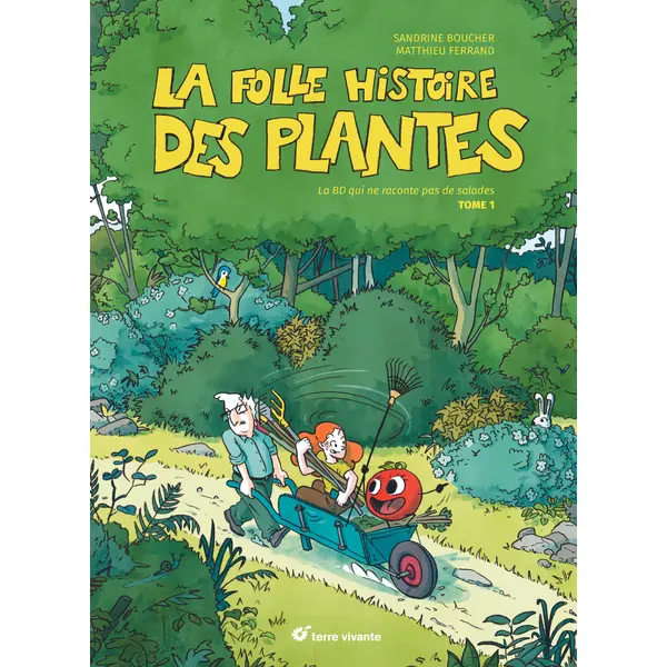 LA FOLLE HISTOIRE DES PLANTES - LA BD QUI NE RACONTE PAS DE SALADES ! TOME 1