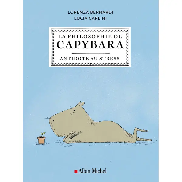 LA PHILOSOPHIE DU CAPYBARA - ANTIDOTE AU STRESS