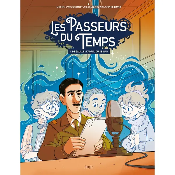 LES PASSEURS DE TEMPS - DE GAULLE : L'APPEL DU 18 JUIN - 1 - VOL01